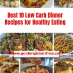 Top 10 low carb dinner recipes for healthy eating and meal planning